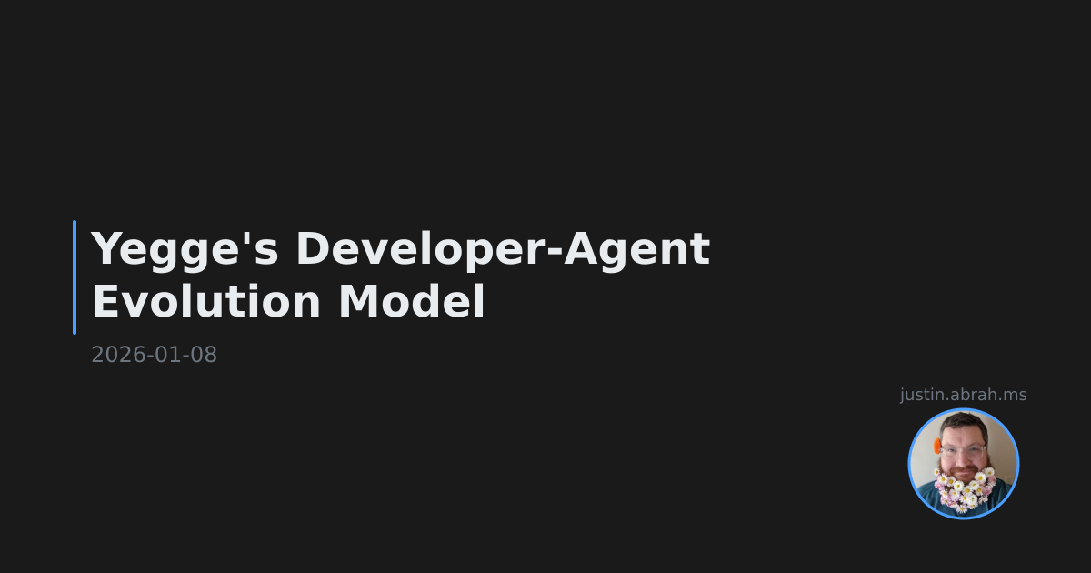 Yegge's Developer-Agent Evolution Model - Justin Abrahms